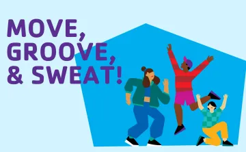 Move, Groove, & Sweat! *Illustrations of people dancing*